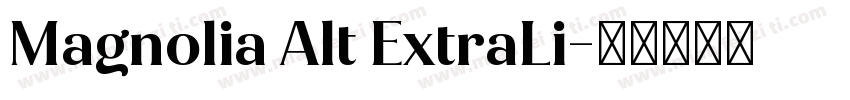 Magnolia Alt ExtraLi字体转换